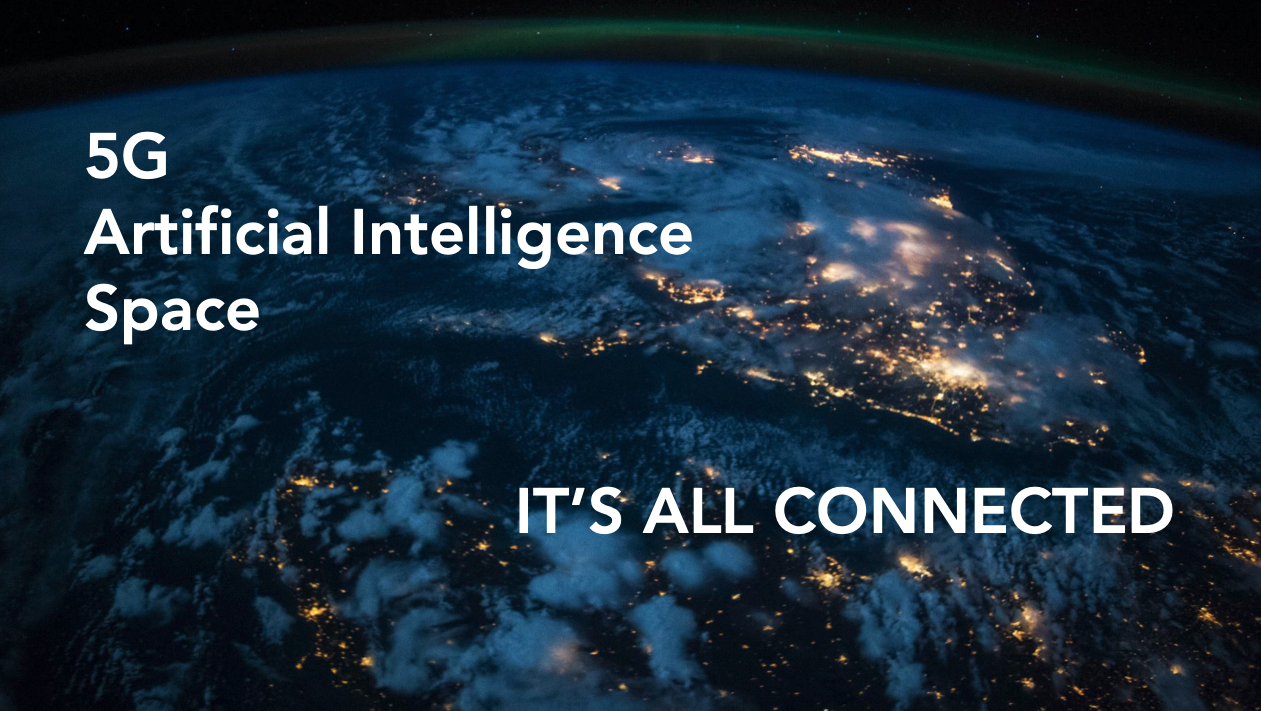 5G, Artificial Intelligence and Space – It’s All Connected